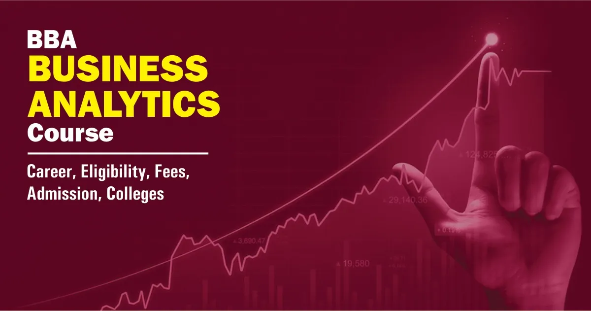 BBA (Business Analytics) Course: Career, Eligibility, Fees, Admission, Colleges