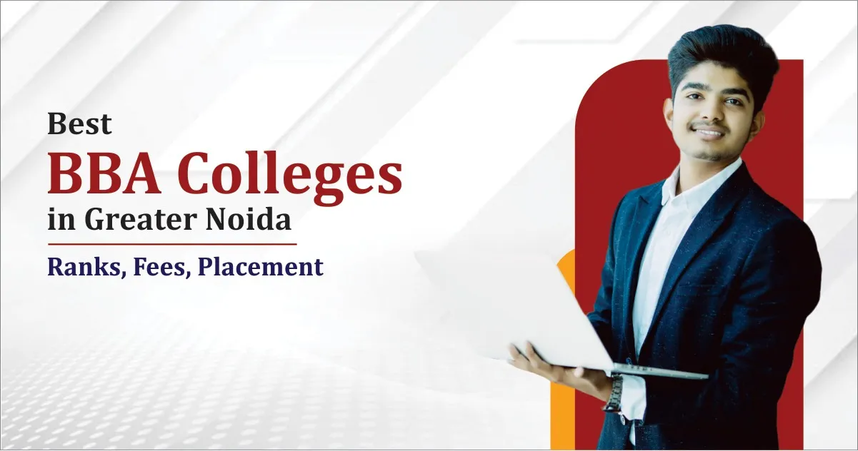 Best BBA colleges in Greater Noida - Ranks, fees, Placement