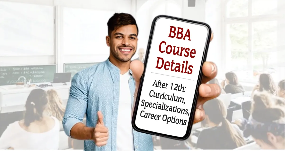 BBA Course Details After 12th: Curriculum, Specializations, Career Options
