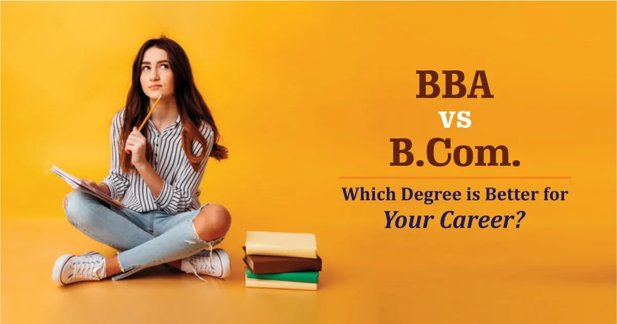 BBA vs BCom: Which is better for Your Career?