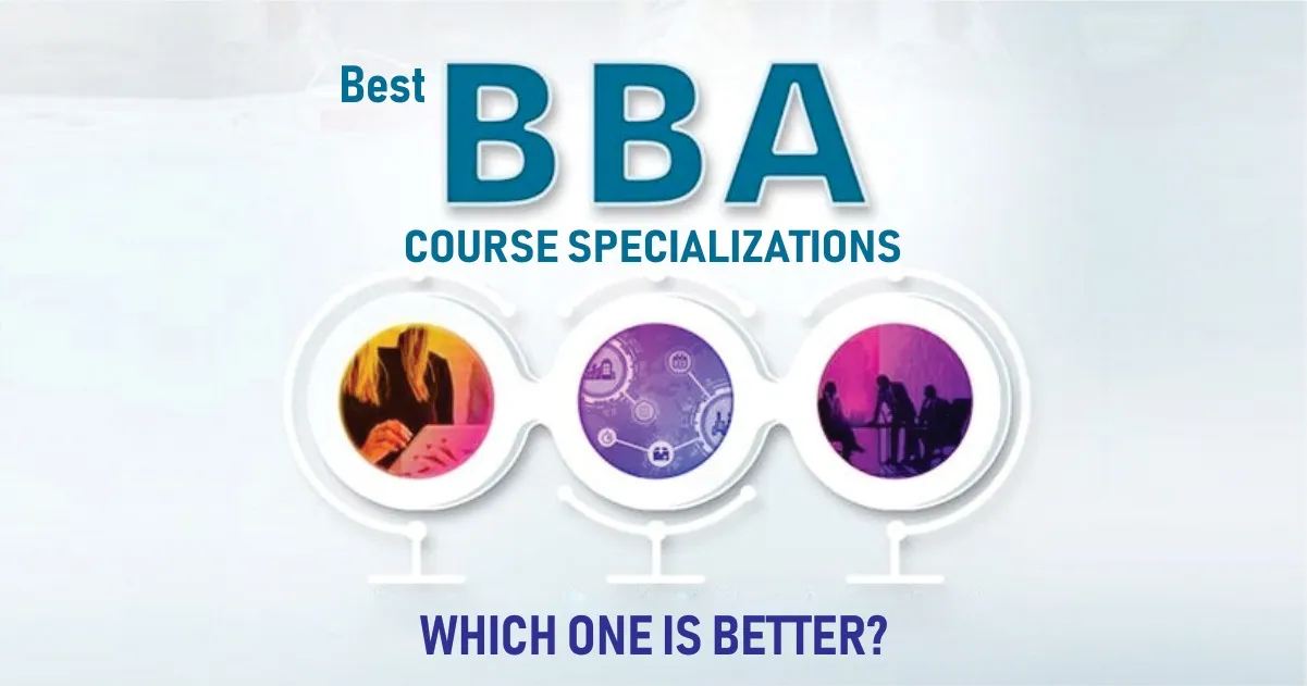 Best BBA Course Specializations: Which One Is Better?