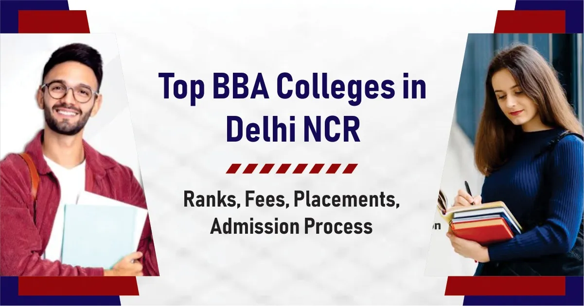 Top BBA Colleges in Delhi NCR: Ranks, Fees, Placements, Admission Process